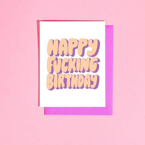 Happy Fucking Birthday