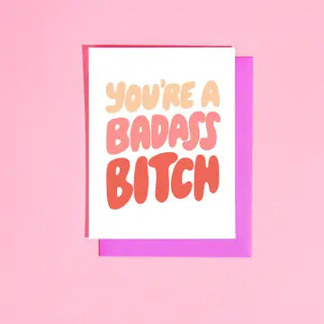 You're A Badass Bitch Card